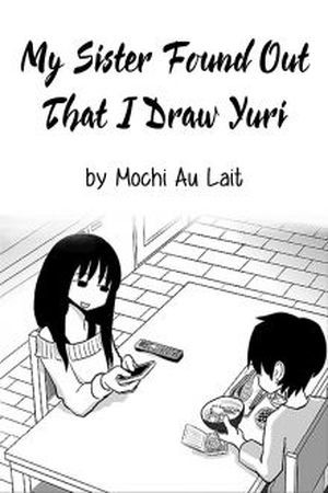My Sister Found Out That I Draw Yuri Manga