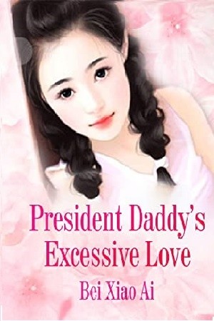 President Daddy&#039;s Excessive Love (Novela) Manga